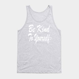 Be Kind To yourself Tank Top